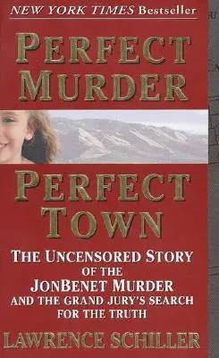 Omicidio perfetto, città perfetta: la storia non censurata dell'omicidio di JonBenet e la ricerca della verità da parte del Gran Giurì - Perfect Murder, Perfect Town: The Uncensored Story of the JonBenet Murder and the Grand Jury's Search for the Truth