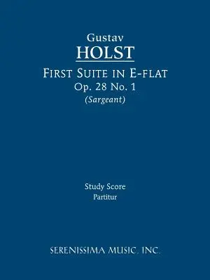 Prima Suite in Mi bemolle, Op.28 No.1: Partitura di studio - First Suite in E-flat, Op.28 No.1: Study score