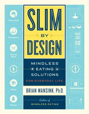 Dimagrire per progetto: Soluzioni per un'alimentazione senza pensieri nella vita di tutti i giorni - Slim by Design: Mindless Eating Solutions for Everyday Life