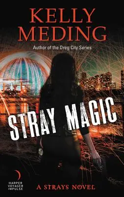 Magia randagia: Un romanzo sui randagi - Stray Magic: A Strays Novel