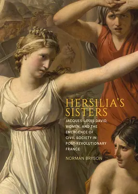 Le sorelle di Hersilia: Jacques-Louis David, le donne e l'emergere della società civile nella Francia post-rivoluzione - Hersilia's Sisters: Jacques-Louis David, Women, and the Emergence of Civil Society in Post-Revolution France