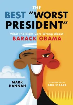 Il miglior peggior presidente: Quello che la destra sbaglia su Barack Obama - The Best Worst President: What the Right Gets Wrong about Barack Obama