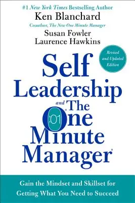 Self Leadership e One Minute Manager: Acquisire la mentalità e le competenze per ottenere ciò che serve per avere successo - Self Leadership and the One Minute Manager: Gain the Mindset and Skillset for Getting What You Need to Succeed