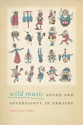 Musica selvaggia: Suono e sovranità in Ucraina - Wild Music: Sound and Sovereignty in Ukraine