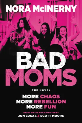 Cattive mamme: il romanzo - Bad Moms: The Novel