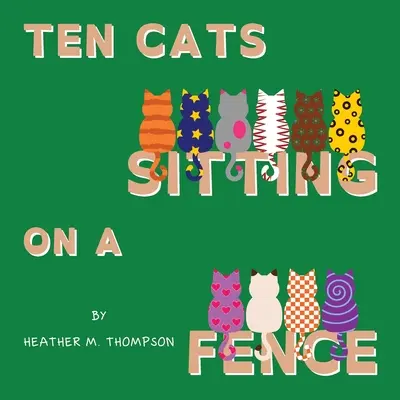 Dieci gatti seduti su un recinto - Ten Cats Sitting on a Fence