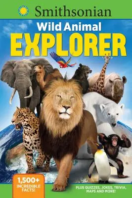 Smithsonian Wild Animal Explorer: 1500+ fatti incredibili, più quiz, barzellette, curiosità, mappe e molto altro! - Smithsonian Wild Animal Explorer: 1500+ Incredible Facts, Plus Quizzes, Jokes, Trivia, Maps and More!