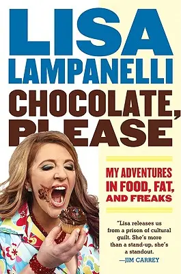Cioccolato, per favore: Le mie avventure nel cibo, nel grasso e nei fenomeni da baraccone - Chocolate, Please: My Adventures in Food, Fat, and Freaks