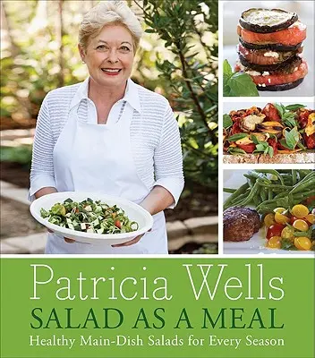 L'insalata come pasto: insalate salutari per ogni stagione - Salad as a Meal: Healthy Main-Dish Salads for Every Season