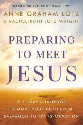 Prepararsi a incontrare Gesù: Una sfida di 21 giorni per passare dalla salvezza alla trasformazione - Preparing to Meet Jesus: A 21-Day Challenge to Move from Salvation to Transformation