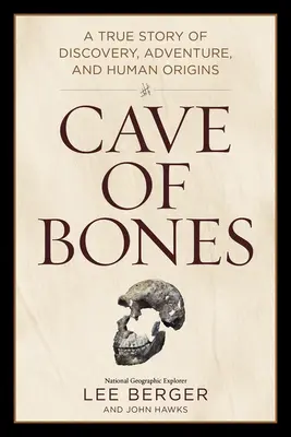 La grotta delle ossa: Una storia vera di scoperta, avventura e origini umane - Cave of Bones: A True Story of Discovery, Adventure, and Human Origins