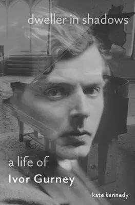 Abitante nell'ombra: Una vita di Ivor Gurney - Dweller in Shadows: A Life of Ivor Gurney