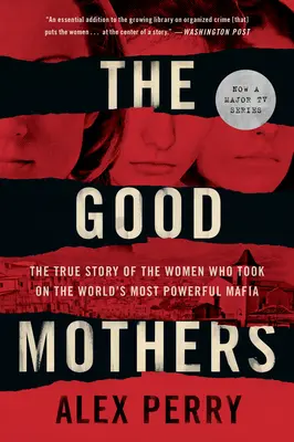 Le buone madri: La vera storia delle donne che hanno affrontato la mafia più potente del mondo - The Good Mothers: The True Story of the Women Who Took on the World's Most Powerful Mafia