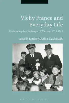 La Francia di Vichy e la vita quotidiana: Affrontare le sfide del tempo di guerra, 1939-1945 - Vichy France and Everyday Life: Confronting the Challenges of Wartime, 1939-1945