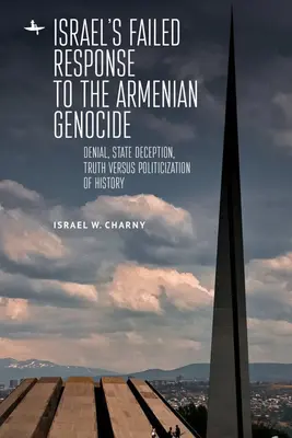 La risposta fallimentare di Israele al genocidio armeno: Negazione, inganno di Stato, verità contro la politicizzazione della storia - Israel's Failed Response to the Armenian Genocide: Denial, State Deception, Truth Versus Politicization of History