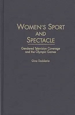 Sport e spettacolo femminile: la copertura televisiva di genere e i Giochi olimpici - Women's Sport and Spectacle: Gendered Television Coverage and the Olympic Games