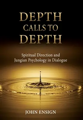 La profondità chiama la profondità: Direzione spirituale e psicologia junghiana in dialogo - Depth Calls to Depth: Spiritual Direction and Jungian Psychology in Dialogue