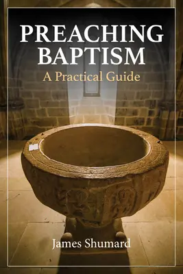 Predicare il battesimo: Una guida pratica - Preaching Baptism: A Practical Guide