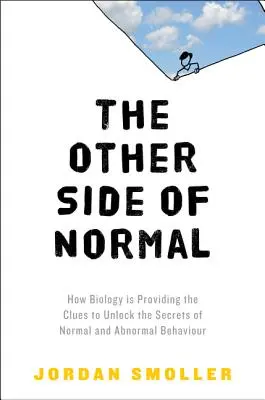 L'altra faccia della normalità: come la biologia sta fornendo gli indizi per svelare i segreti del comportamento normale e anormale - The Other Side of Normal: How Biology Is Providing the Clues to Unlock the Secrets of Normal and Abnormal Behavior