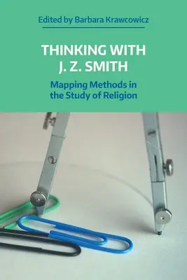 Pensare con J.Z. Smith: Mappare i metodi nello studio della religione - Thinking with J.Z. Smith: Mapping Methods in the Study of Religion