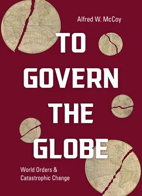 Governare il mondo: Ordini mondiali e cambiamenti catastrofici - To Govern the Globe: World Orders and Catastrophic Change