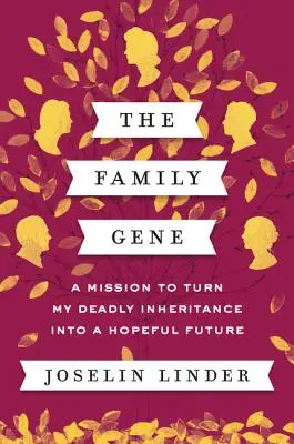 Il gene della famiglia: una missione per trasformare la mia eredità mortale in un futuro di speranza - The Family Gene: A Mission to Turn My Deadly Inheritance Into a Hopeful Future