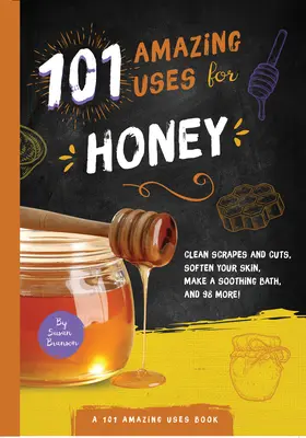 101 usi sorprendenti del miele - 101 Amazing Uses for Honey
