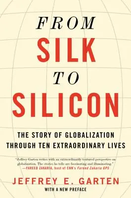 Dalla seta al silicio: La storia della globalizzazione attraverso dieci vite straordinarie - From Silk to Silicon: The Story of Globalization Through Ten Extraordinary Lives
