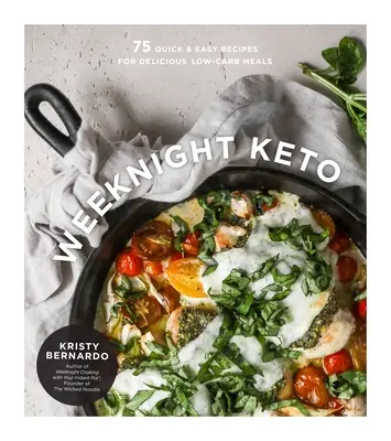 Weeknight Keto: 75 ricette facili e veloci per deliziosi pasti a basso contenuto di carboidrati - Weeknight Keto: 75 Quick & Easy Recipes for Delicious Low-Carb Meals