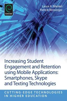 Aumentare il coinvolgimento e la fidelizzazione degli studenti utilizzando le applicazioni mobili: Smartphone, Skype e tecnologie di messaggistica - Increasing Student Engagement and Retention Using Mobile Applications: Smartphones, Skype and Texting Technologies