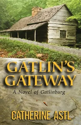 La porta di Gatlin: Un romanzo su Gatlinburg - Gatlin's Gateway: A Novel of Gatlinburg