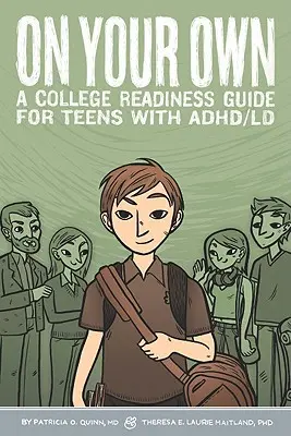 Da soli - Guida alla preparazione al college per adolescenti con ADHD/LD - On Your Own - A College Readiness Guide for Teens With ADHD/LD