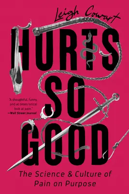 Fa così bene: La scienza e la cultura del dolore con uno scopo - Hurts So Good: The Science and Culture of Pain on Purpose