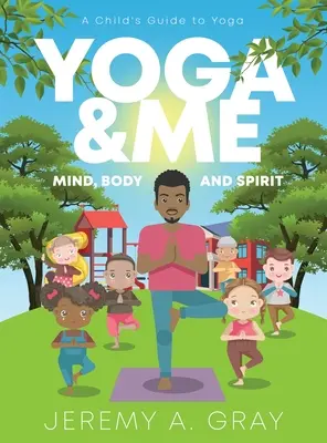 Yoga & Me: (Mente, corpo e spirito) Una guida per bambini allo yoga) - Yoga & Me: (Mind, Body, and Spirit) A Child's Guide to Yoga)