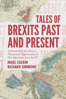 Racconti di Brexit passati e presenti: Comprendere le scelte, le minacce e le opportunità della nostra separazione dall'UE - Tales of Brexits Past and Present: Understanding the Choices, Threats and Opportunities in Our Separation from the Eu