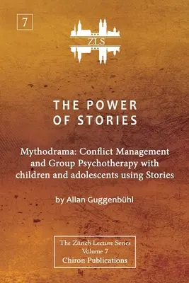 Il potere delle storie: Mitodramma: Gestione dei conflitti e psicoterapia di gruppo con bambini e adolescenti attraverso le storie - The Power of Stories: Mythodrama: Conflict Management and Group Psychotherapy with Children and Adolescents Using Stories