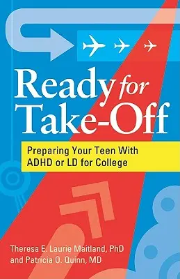 Pronti al decollo - Preparare l'adolescente con ADHD o LD all'università - Ready for Take-Off - Preparing Your Teen With ADHD or LD for College