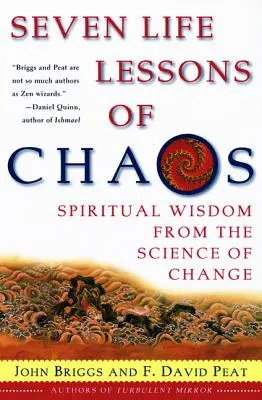 Le sette lezioni di vita del caos: Saggezza spirituale dalla scienza del cambiamento - Seven Life Lessons of Chaos: Spiritual Wisdom from the Science of Change
