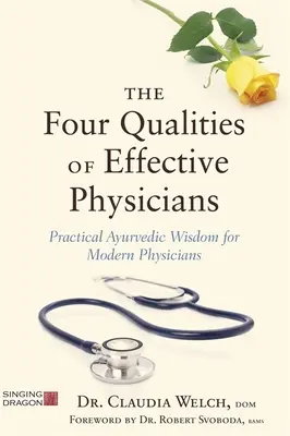 Le quattro qualità dei medici efficaci: Saggezza pratica ayurvedica per i medici moderni - The Four Qualities of Effective Physicians: Practical Ayurvedic Wisdom for Modern Physicians