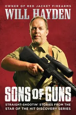 Sons of Guns: Storie di guerra dalla star della serie di successo di Discovery - Sons of Guns: Straight-Shootin' Stories from the Star of the Hit Discovery Series