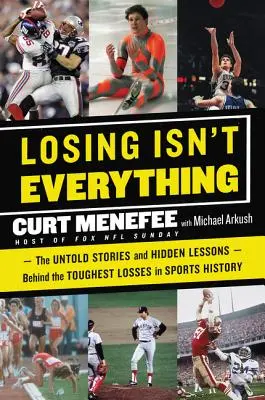 Perdere non è tutto: le storie non raccontate e le lezioni nascoste dietro le sconfitte più dure della storia dello sport - Losing Isn't Everything: The Untold Stories and Hidden Lessons Behind the Toughest Losses in Sports History