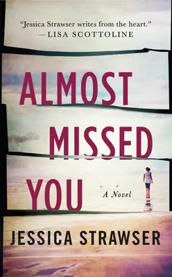 Quasi mi mancavi - Un romanzo - Almost Missed You - A Novel
