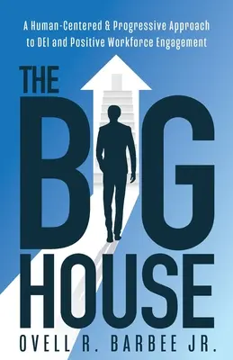 La Grande Casa: Un approccio umano e progressivo al DEI e al coinvolgimento positivo della forza lavoro - The Big House: A Human-Centered & Progressive Approach to DEI and Positive Workforce Engagement