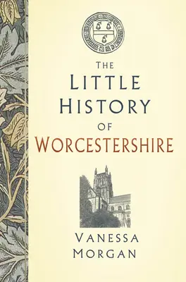 La piccola storia del Worcestershire - The Little History of Worcestershire