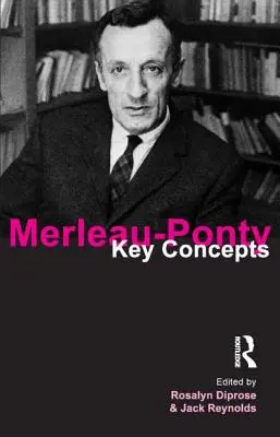 Merleau-Ponty: Concetti chiave - Merleau-Ponty: Key Concepts