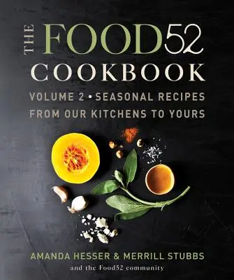 Il libro di cucina Food52, volume 2: Ricette stagionali dalla nostra cucina alla vostra - The Food52 Cookbook, Volume 2: Seasonal Recipes from Our Kitchens to Yours