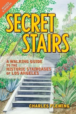 Scale segrete: Guida a piedi alle scale storiche di Los Angeles (revisione settembre 2020) - Secret Stairs: A Walking Guide to the Historic Staircases of Los Angeles (Revised September 2020)