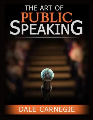 L'arte di parlare in pubblico: Il modo migliore per diventare sicuri di sé - The Art of Public Speaking: The Best Way to Become Confident