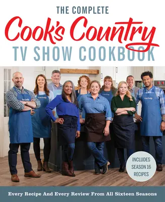 Il ricettario completo del programma televisivo Cook's Country: Ogni ricetta e ogni recensione di tutte le sedici stagioni, inclusa la stagione 16 - The Complete Cook's Country TV Show Cookbook: Every Recipe and Every Review from All Sixteen Seasons Includes Season 16