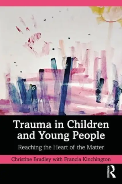 Il trauma nei bambini e nei giovani: Raggiungere il cuore della questione - Trauma in Children and Young People: Reaching the Heart of the Matter